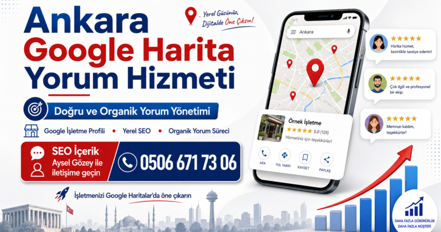 Ankara’da Google Harita Yorum Hizmeti Kimden Alınır 0506 671 73 06
